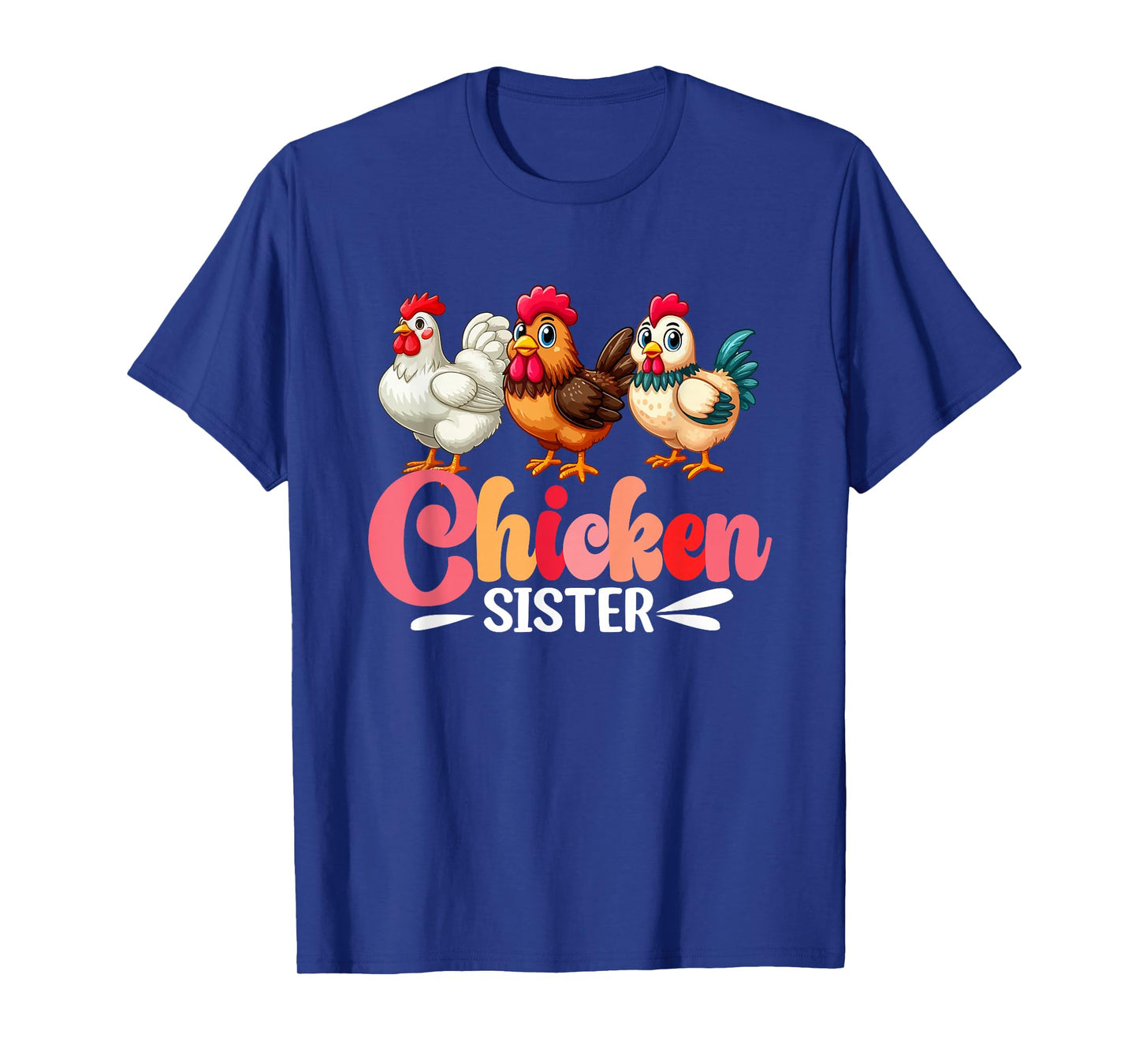 Chicken Sister Three Cute Chickens Hen Farmer Mother's Day T-Shirt
