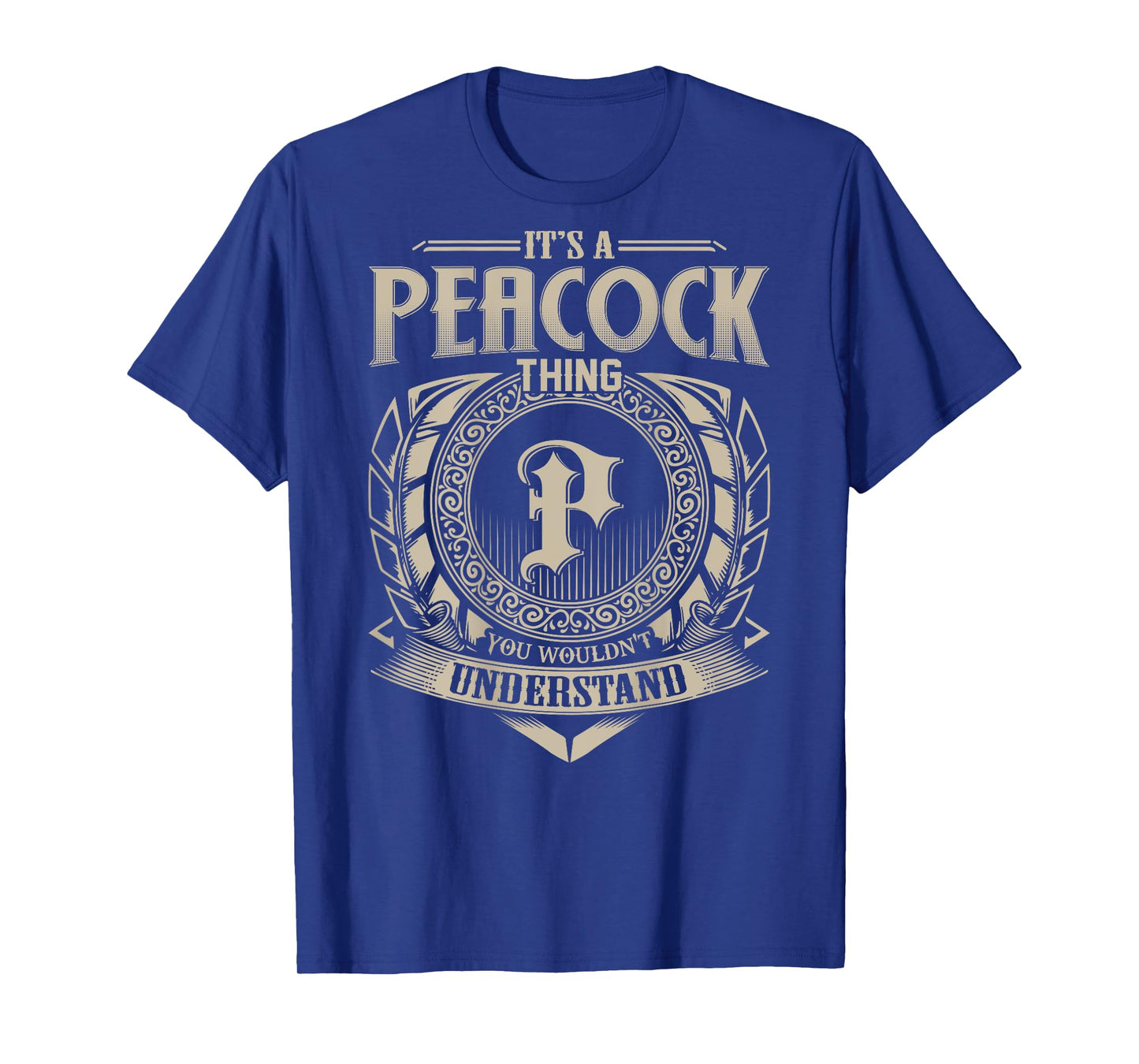 It's A PEACOCK Thing You Wouldn't Understand Family Name T-Shirt