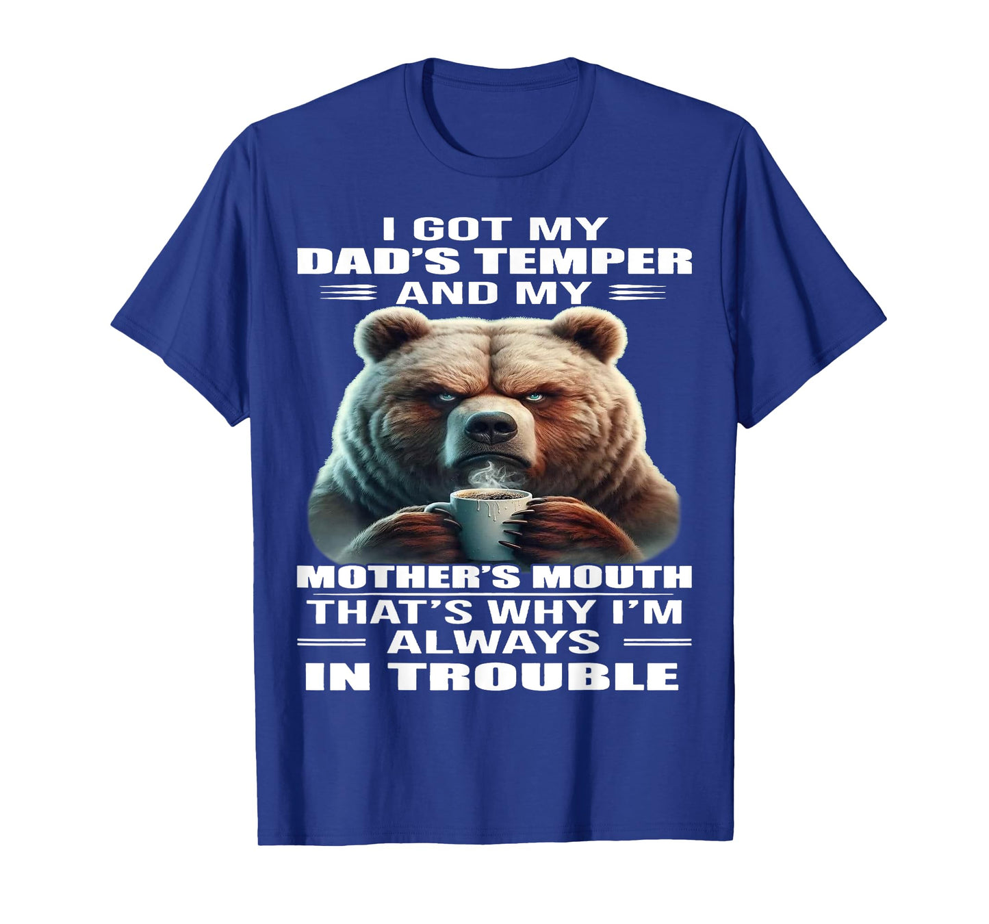 Cute Bear I Got My Dad's Temper And My Mother's Mouth T-Shirt