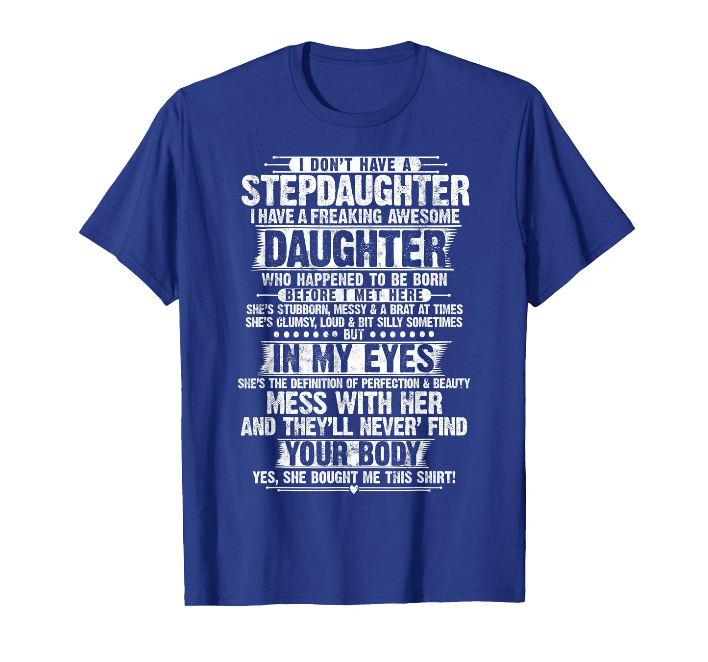 I Dont Have a Stepdaughter Daughter Funny Step Dad Gifts T-Shirt