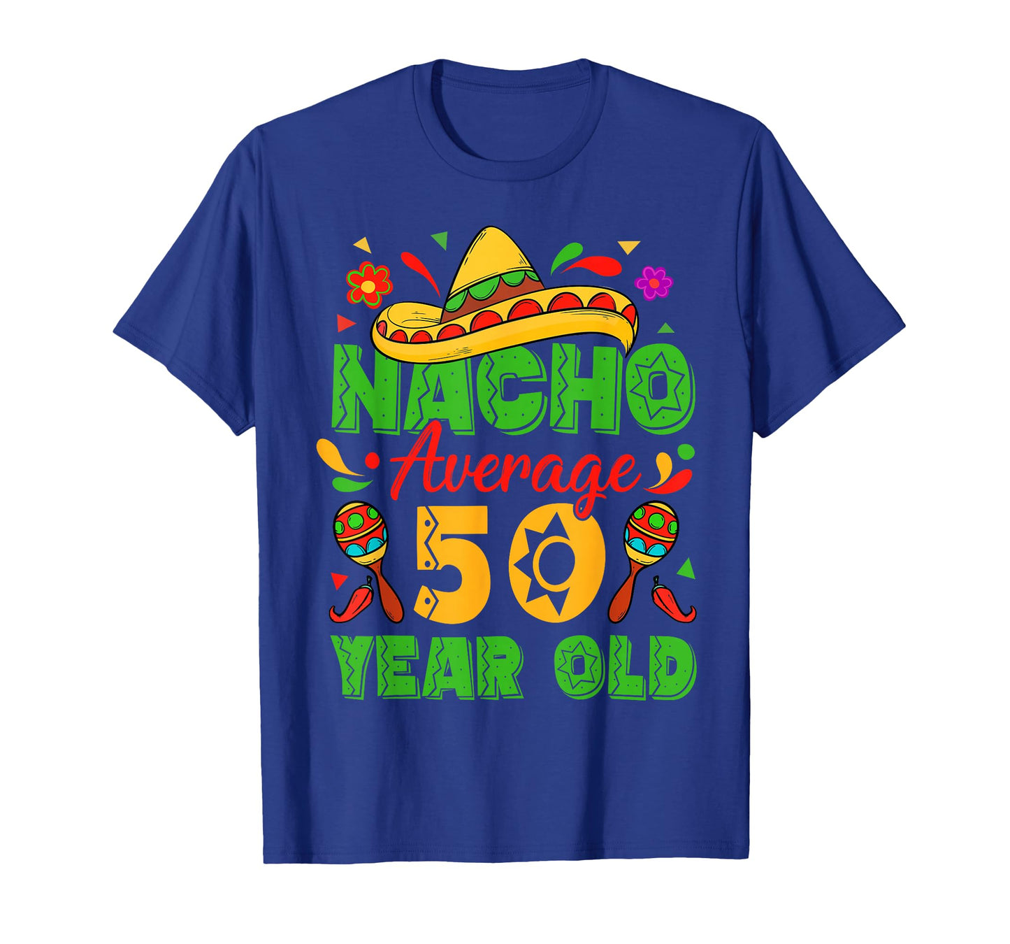 Nacho Average 50 Year Old Cinco De Mayo 50th Birthday Funny T-Shirt