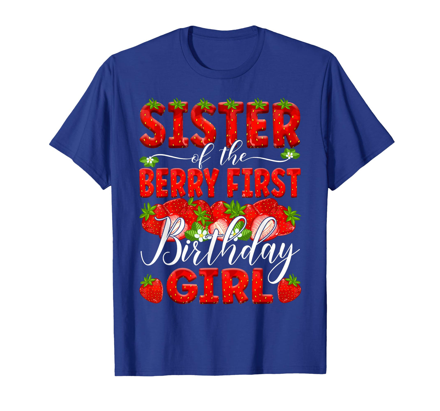 Sister Of The Berry First Birthday Of Girl Strawberry Sis T-Shirt