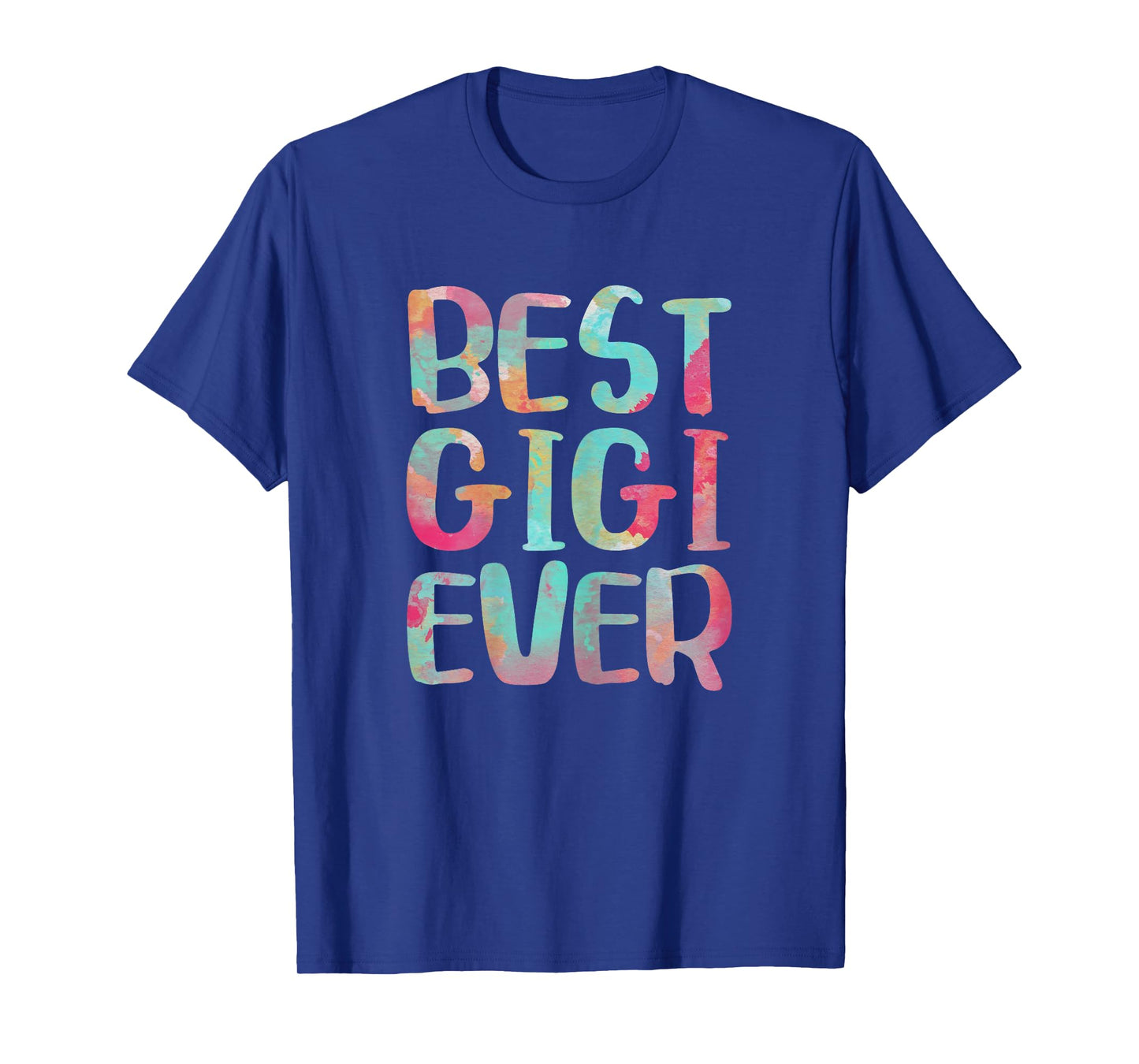 Best Gigi Ever Shirt Funny Women Mothers Day T-Shirt
