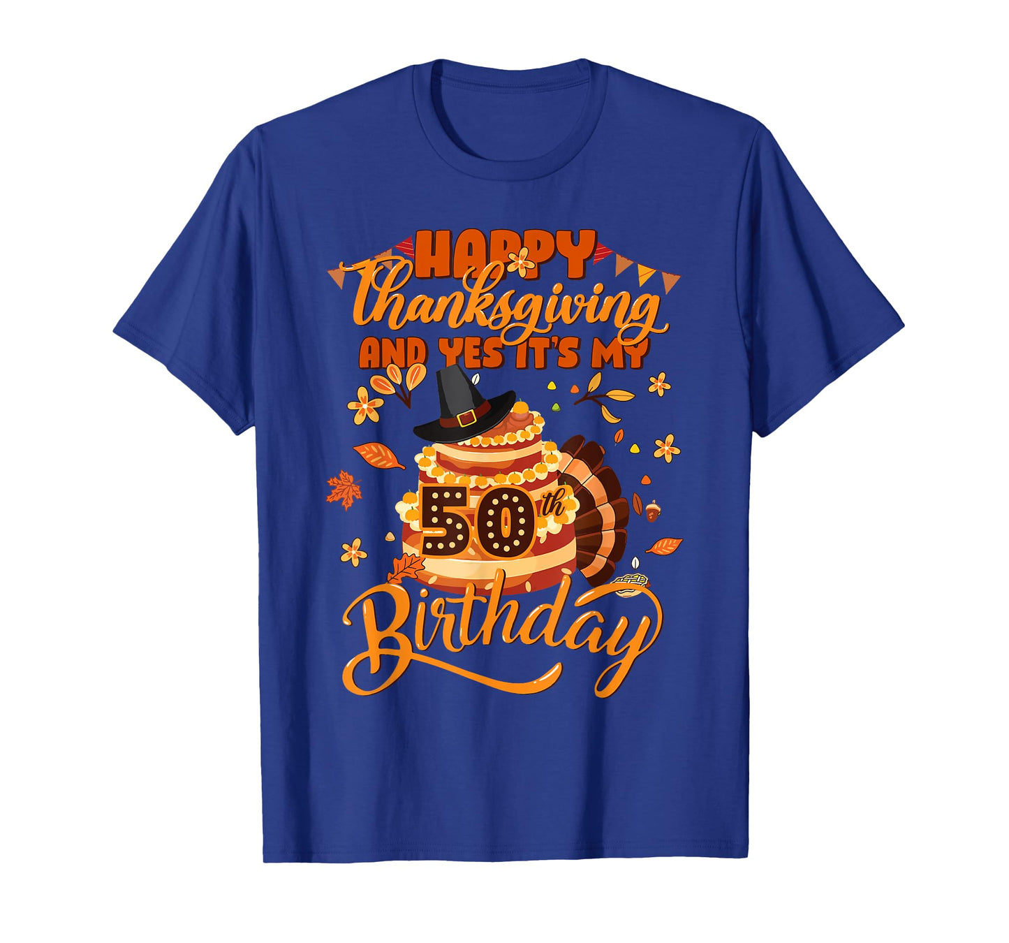 Happy Thanksgiving And Yes It's My 50th Birthday Cute Turkey T-Shirt