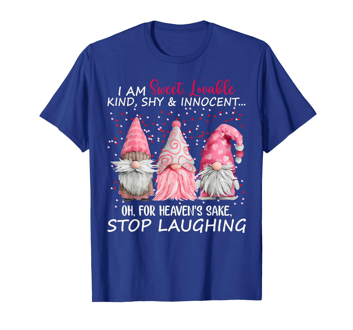 Gnome I Am Sweet Lovable Kind Shy And Innocent T-Shirt