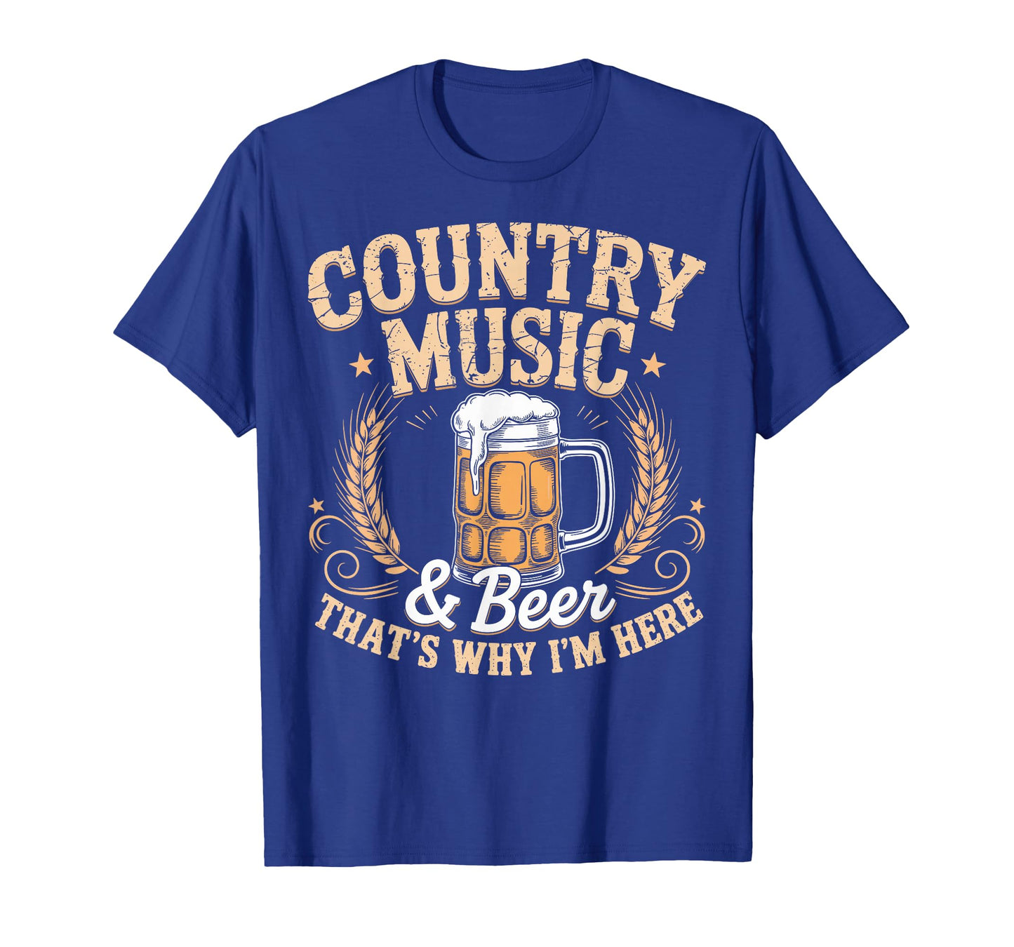 Country Music & Beer Tee That's Why I'm Here Funny T-Shirt