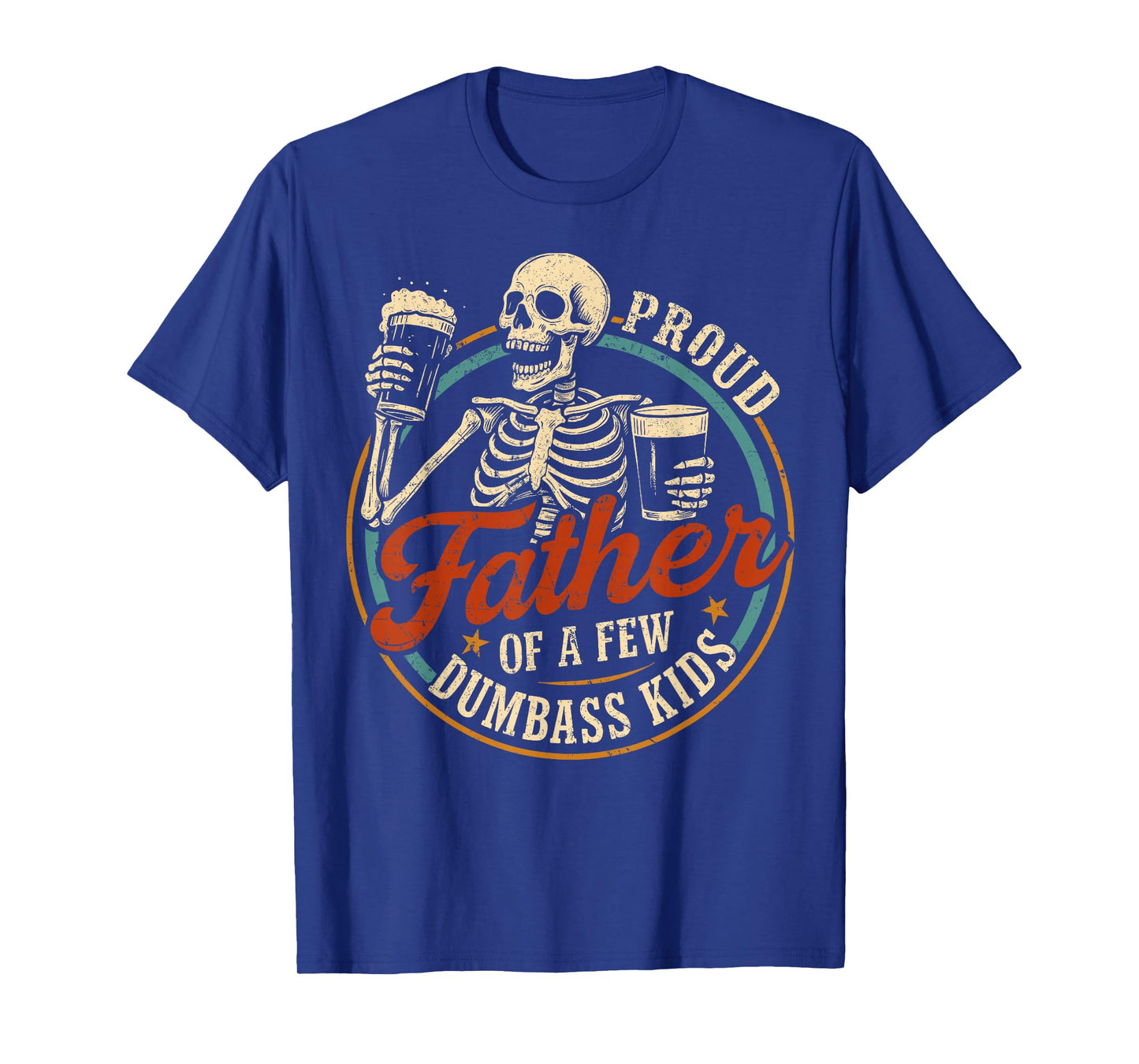 Proud Father Of A Few Dumbass Kids Funny Dad Love Family T-Shirt