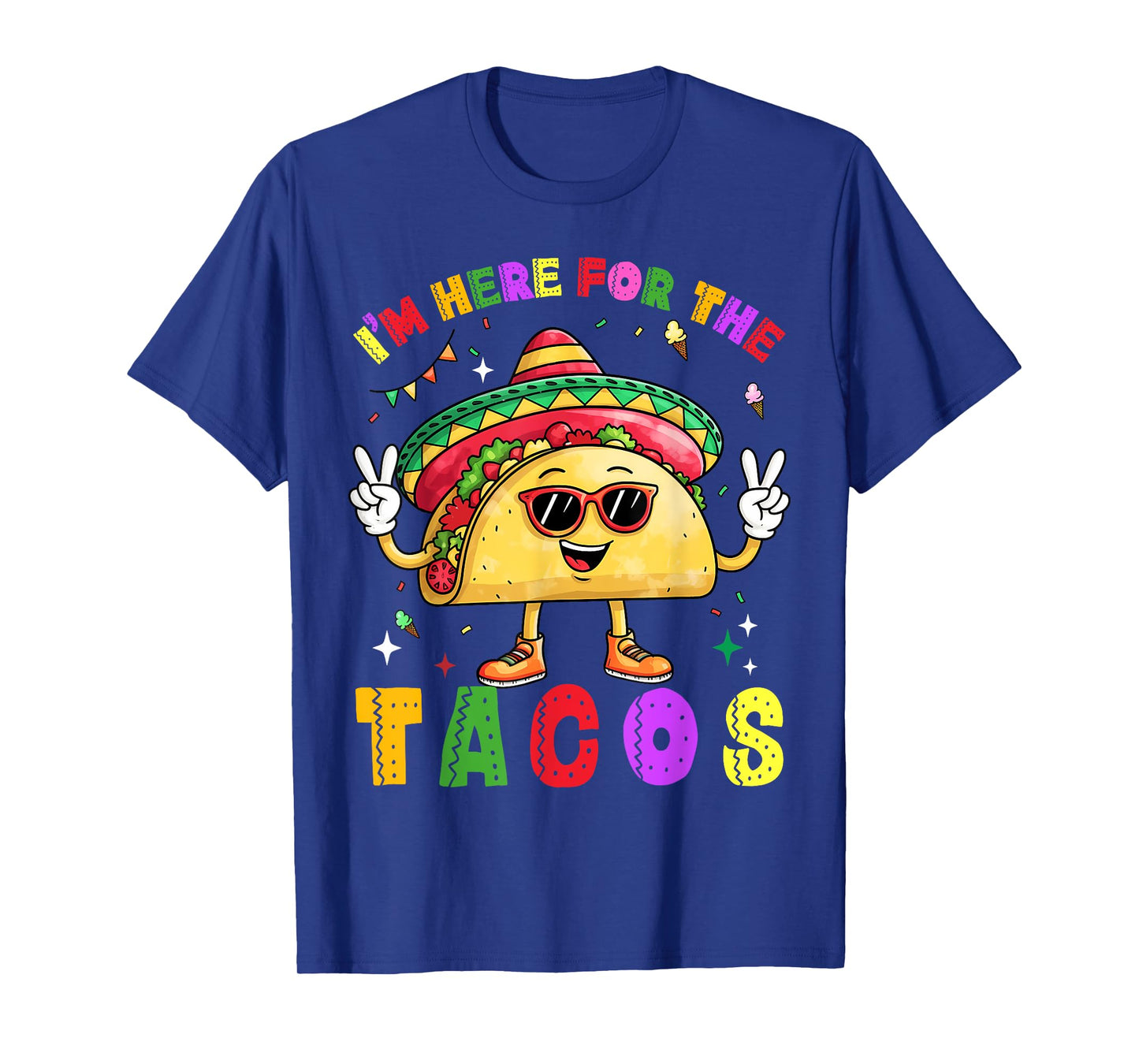 Cinco De Mayo I'm Here For The Tacos Funny Mexican Food T-Shirt