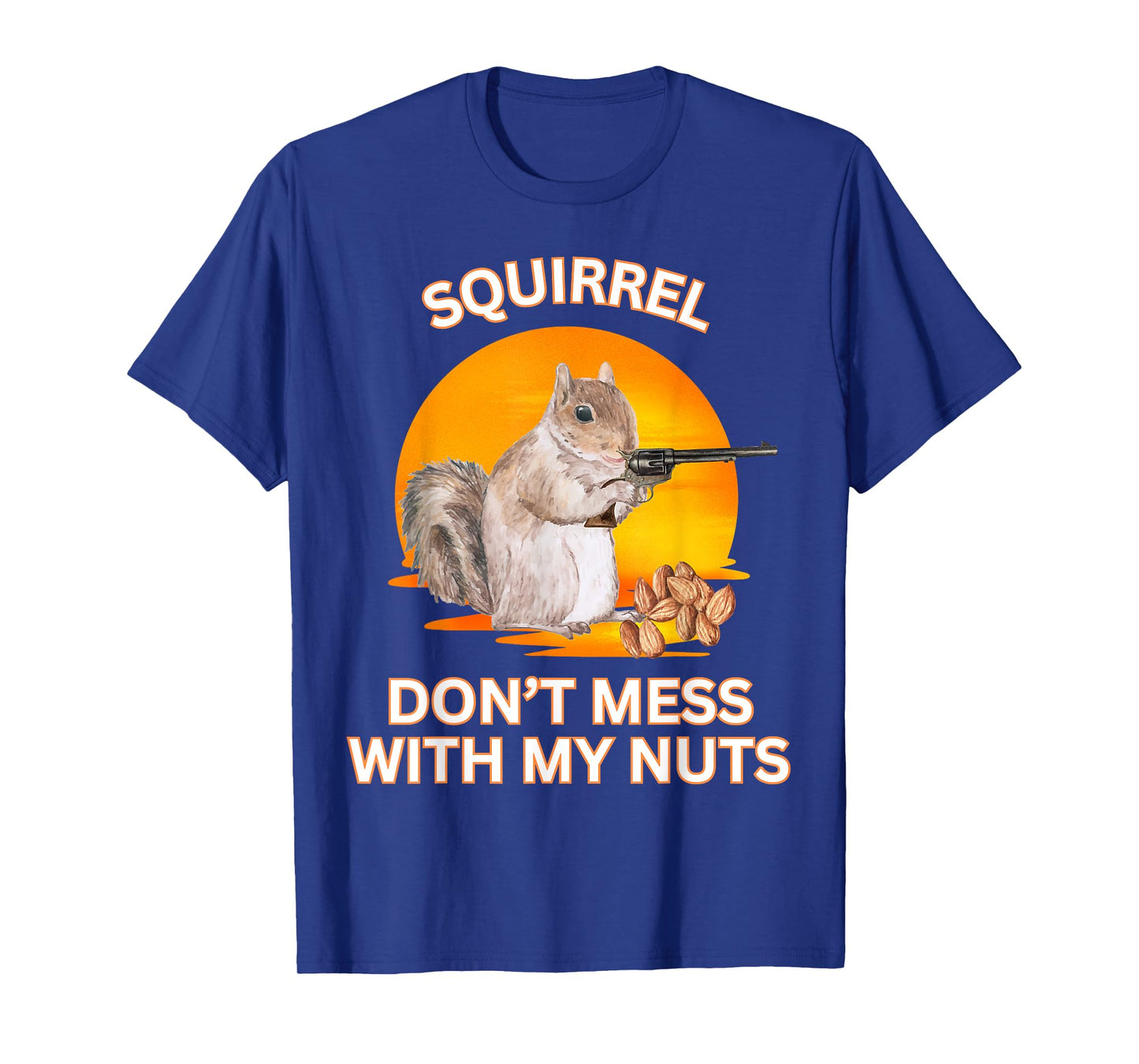 Squirrel Don't Mess With My Nuts sarcastic sunset squirrel T-Shirt