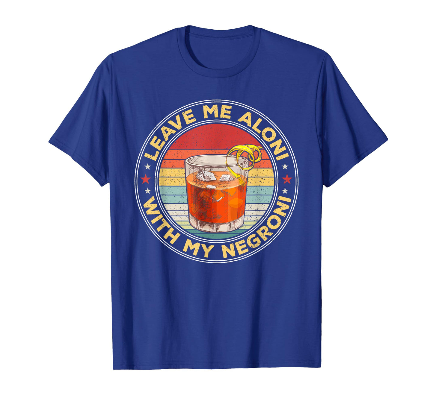 Leave Me Aloni With My Negroni Cocktail Drinker Drinking T-Shirt