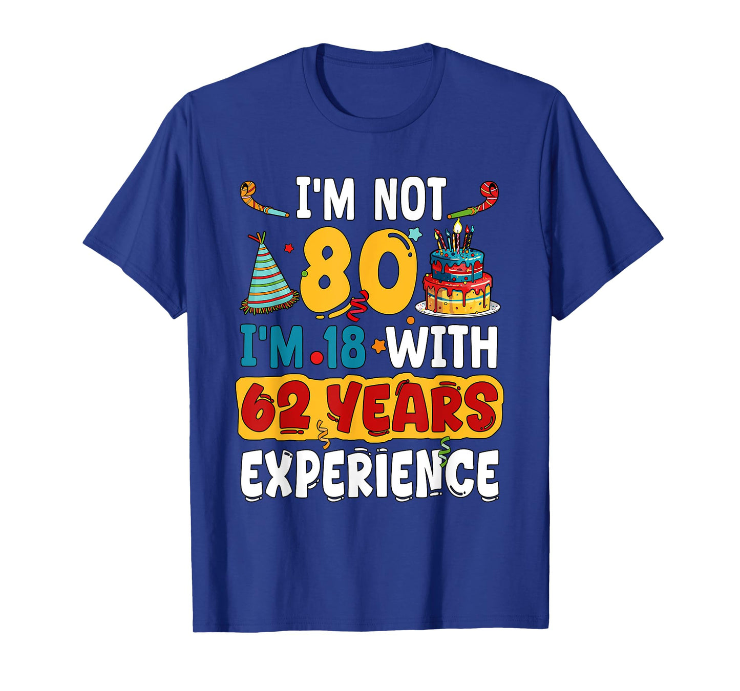 I'm Not 80 I'm 18 With 62 Years Experience 80th Birthday T-Shirt