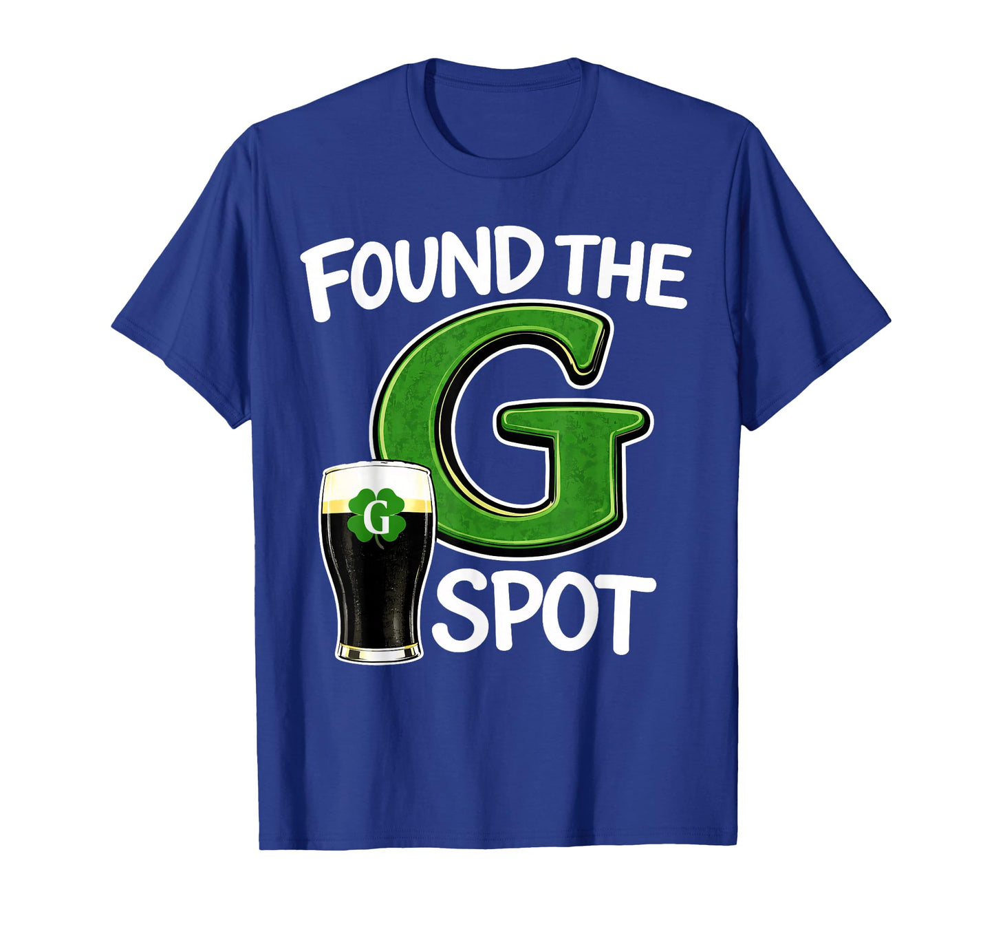 Found The G Spot St Patricks Beer Joke T-Shirt