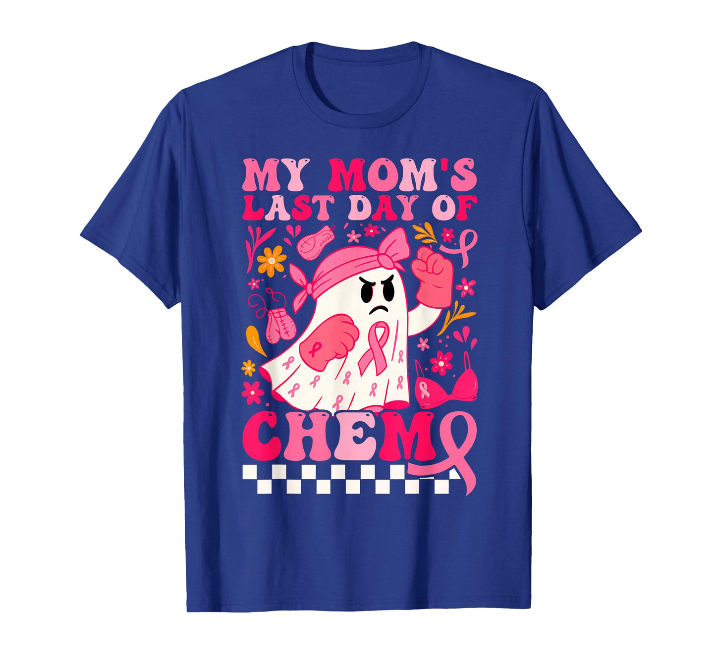 My Mom's Last Day of Chemo Ghost Breast Cancer Awareness T-Shirt