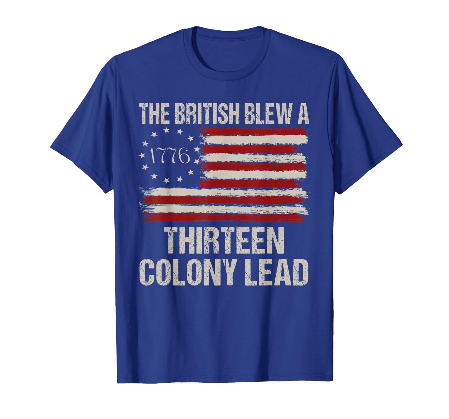 The British Blew a 13 Colony Lead Funny 4Th Of July Funny T-Shirt