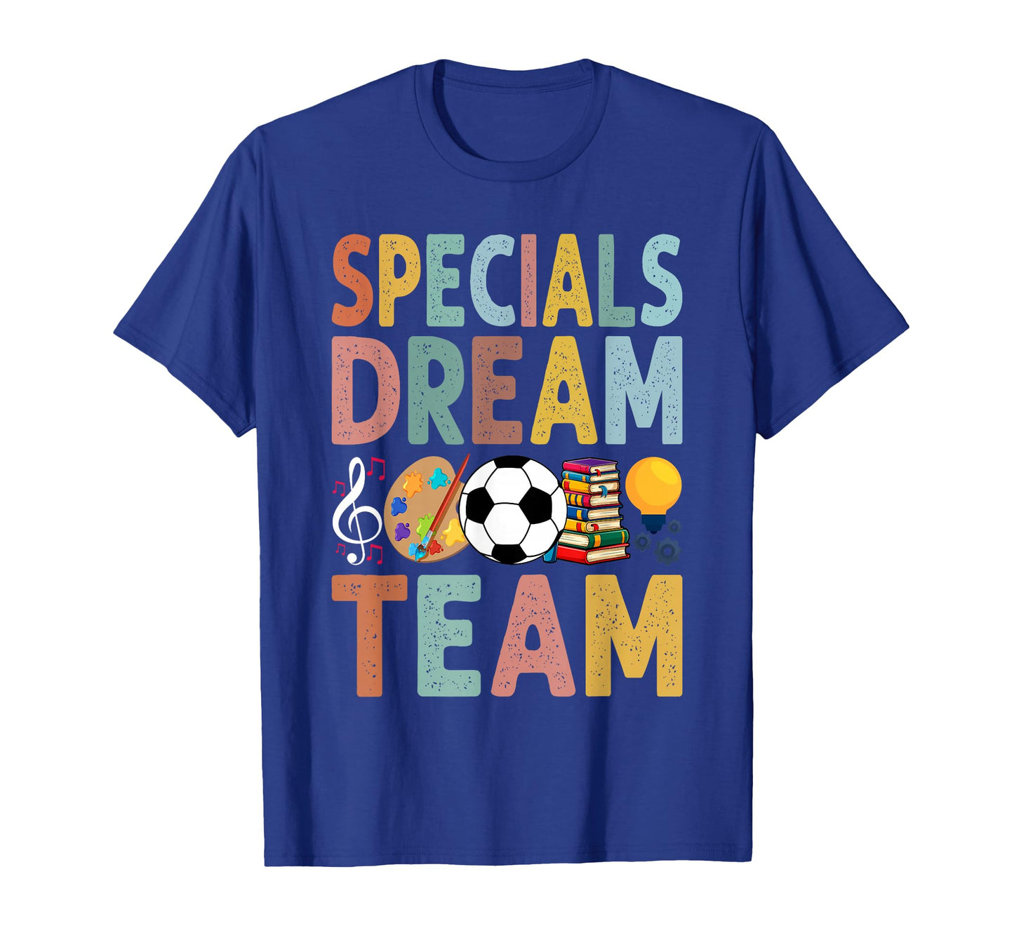 Specials Dream Team Teacher Back to School Art Music PE T-Shirt