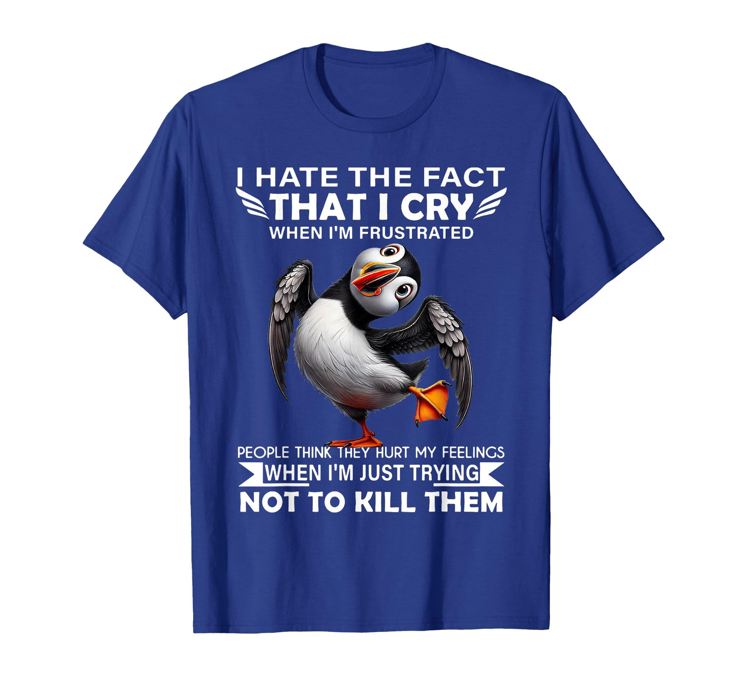 Puffin I Hate The Fact That I Cry When I'm Frustrated People T-Shirt