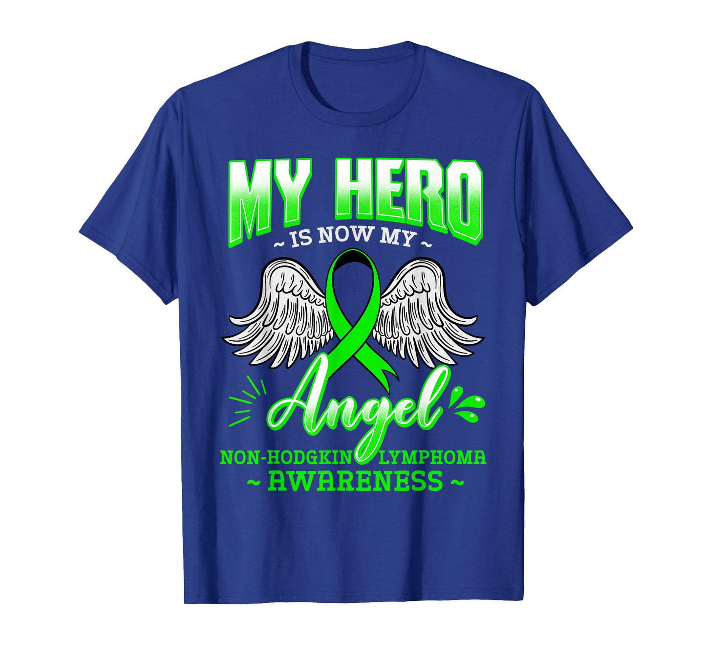 My Hero Is Now My Angel Green Ribbon Non-Hodgkin Lymphoma T-Shirt