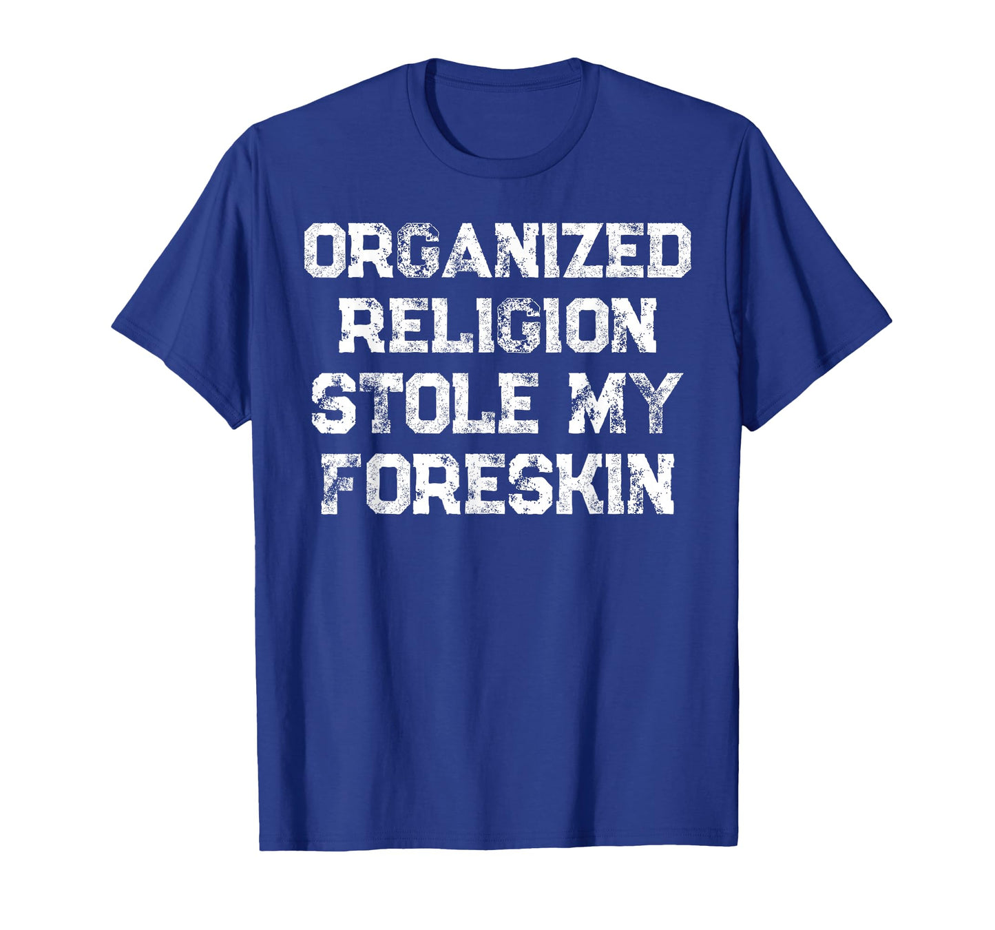 Organized Religion Stole My Foreskin T-Shirt