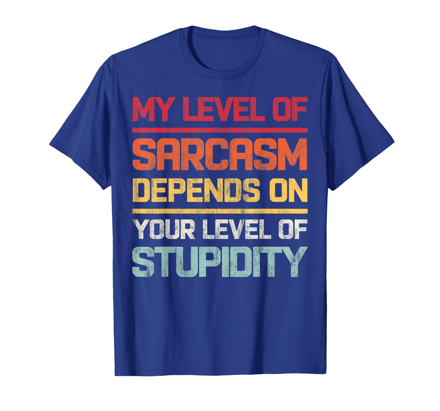 My Level Of Sarcasm Depends On Your Level Of Stupidity Retro T-Shirt