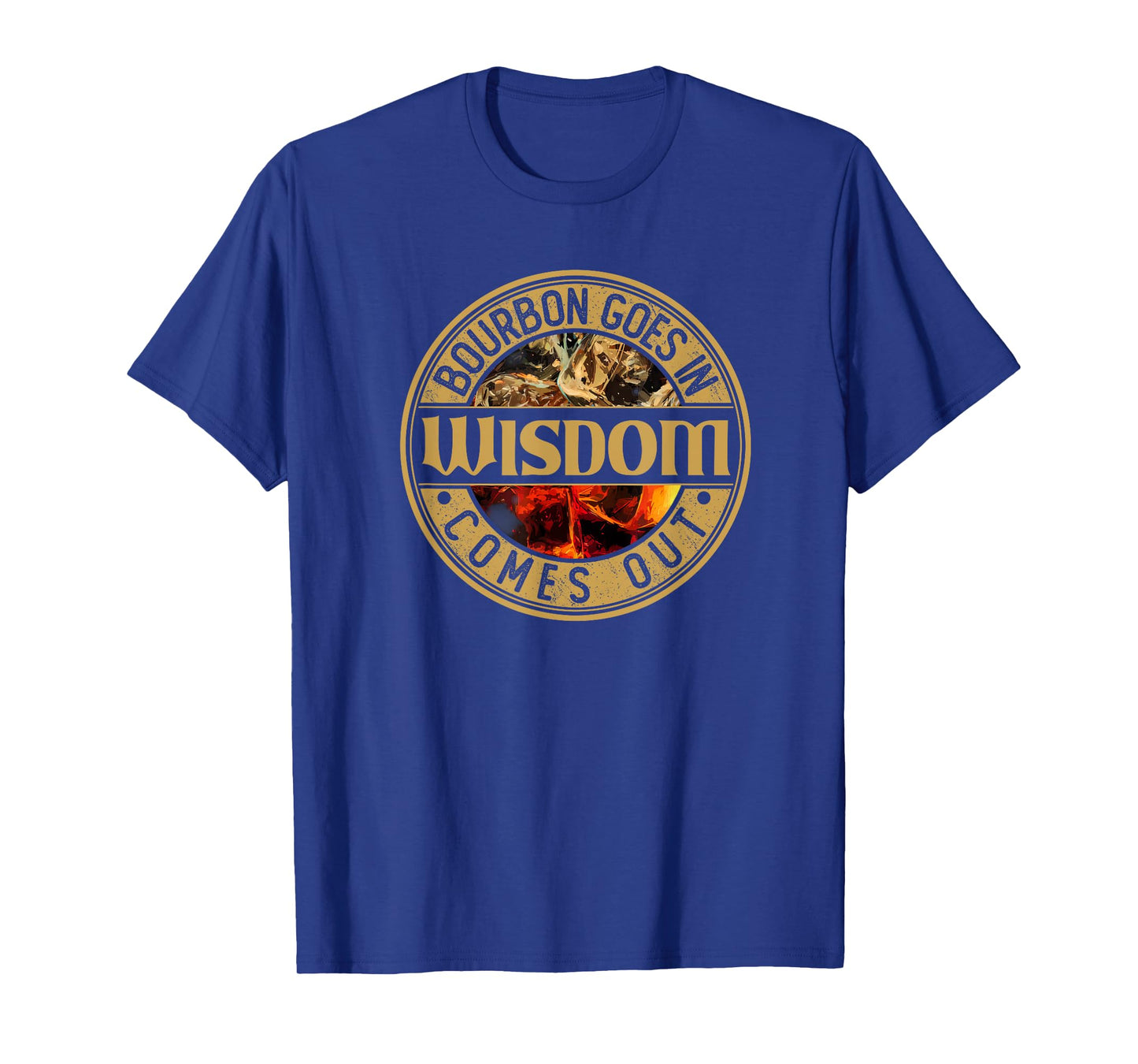 Bourbon Goes in Wisdom Comes Out | Vintage Bourbon Drinking T-Shirt