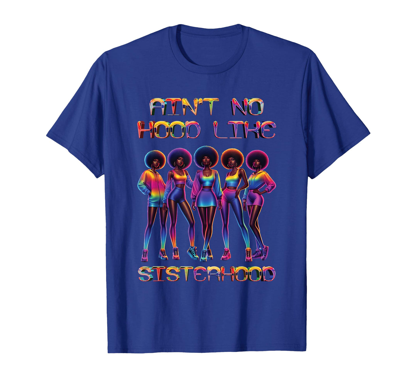 Ain't No Hood Like Sisterhood Afro Sisters Black Women Group T-Shirt