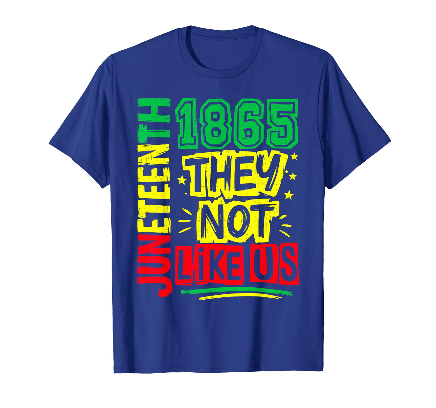 They Don't Like Us Freedom Black History Juneteenth 1865 T-Shirt