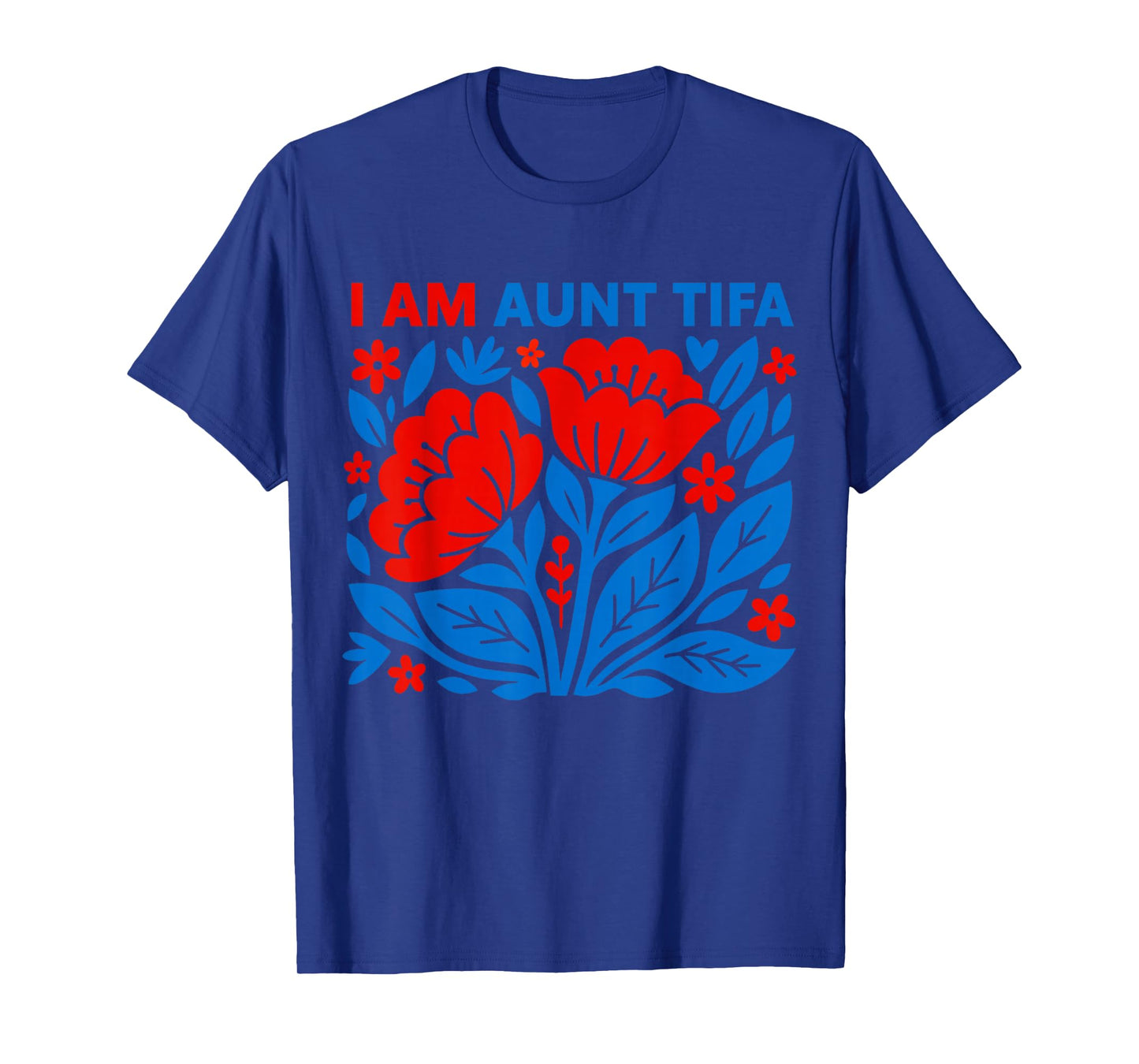 I Am Aunt Tifa Floral Funny Design for Men and Women T-Shirt
