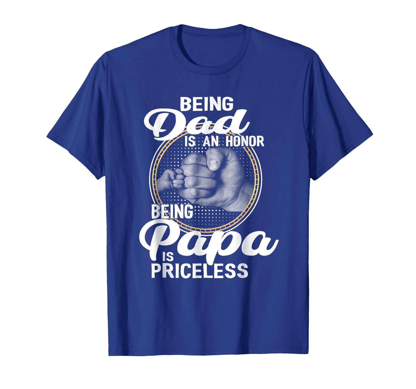 Being Dad is an Honor Being Papa is Priceless Fathers day T-Shirt