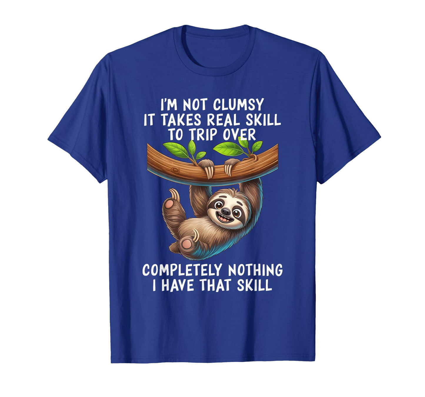 I'm Not Clumsy It Takes Real Skill to Trip Over Completely T-Shirt