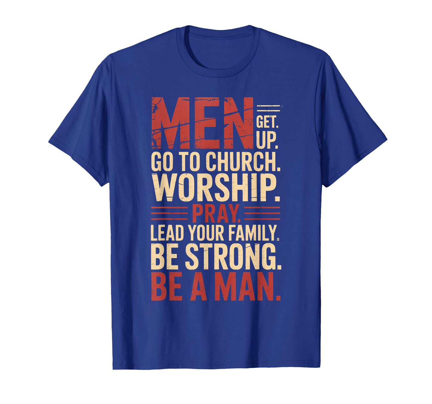 Men Get Up Go To Church Worship Pray Lead Your Family Be T-Shirt