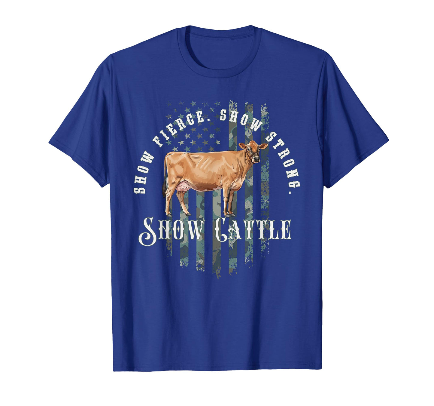 Camo Flag Jersey Cow: Show Fierce, Show Strong, Show Cattle T-Shirt