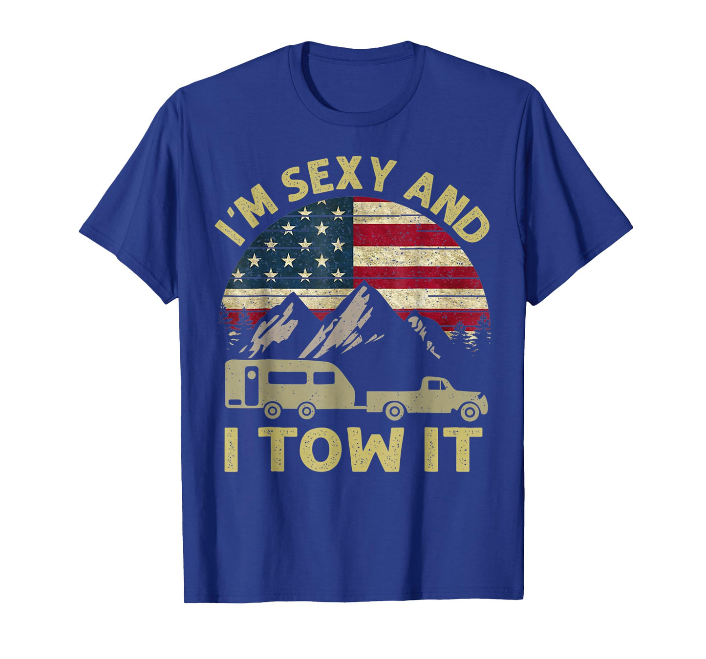 Funny Camping I'm Sexy And I Tow It RV Camper Men Women T-Shirt