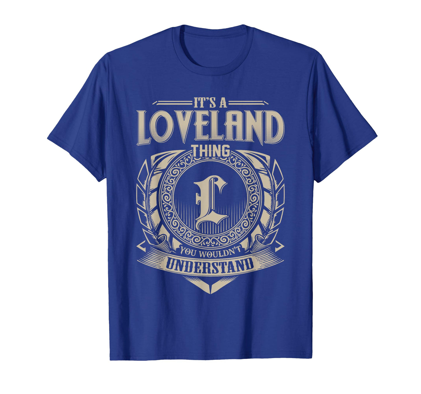 It's A LOVELAND Thing You Wouldn't Understand Name Vintage T-Shirt