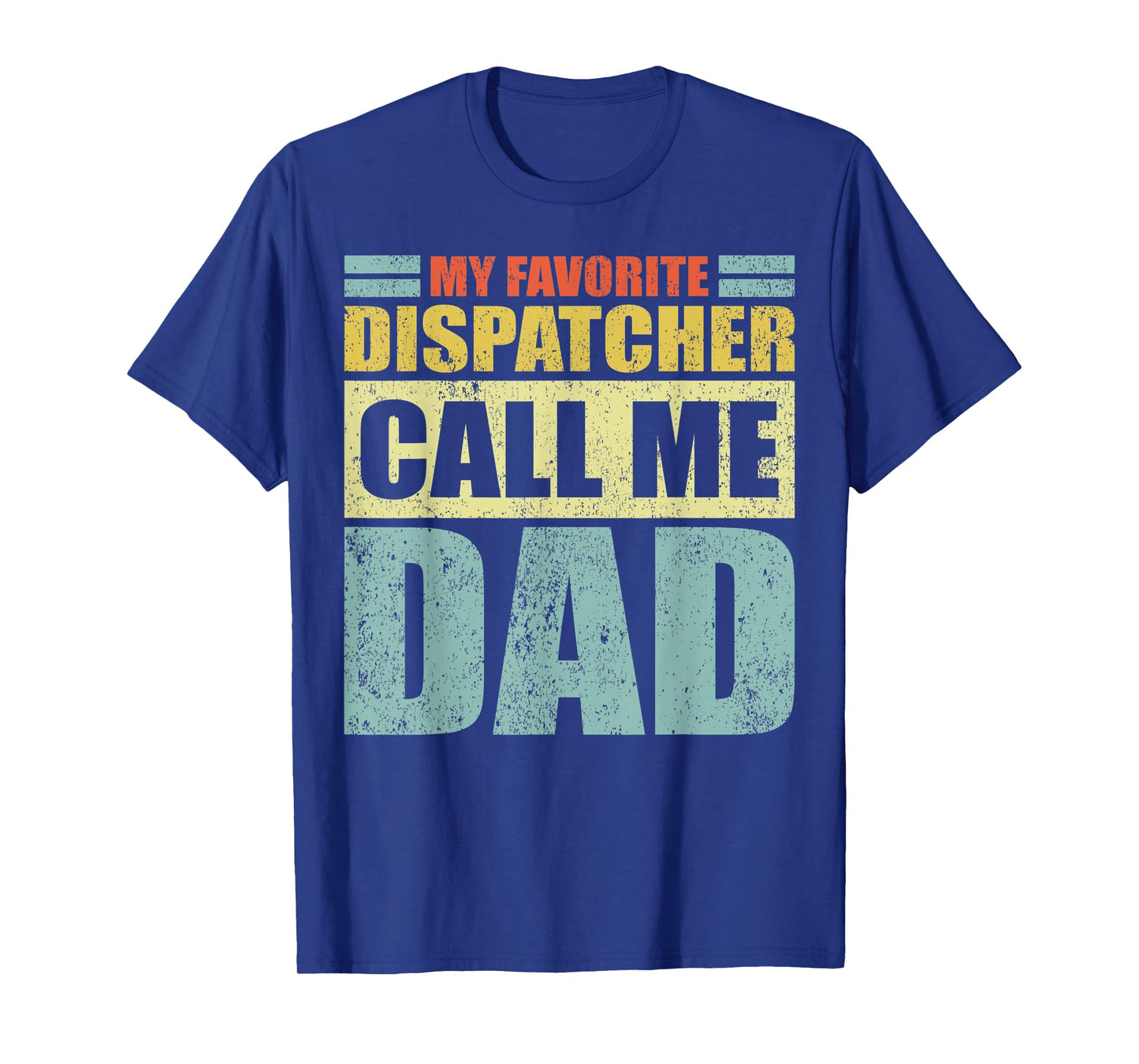 Mens Funny My Favorite Dispatcher Calls Me Dad Father's Day T-Shirt