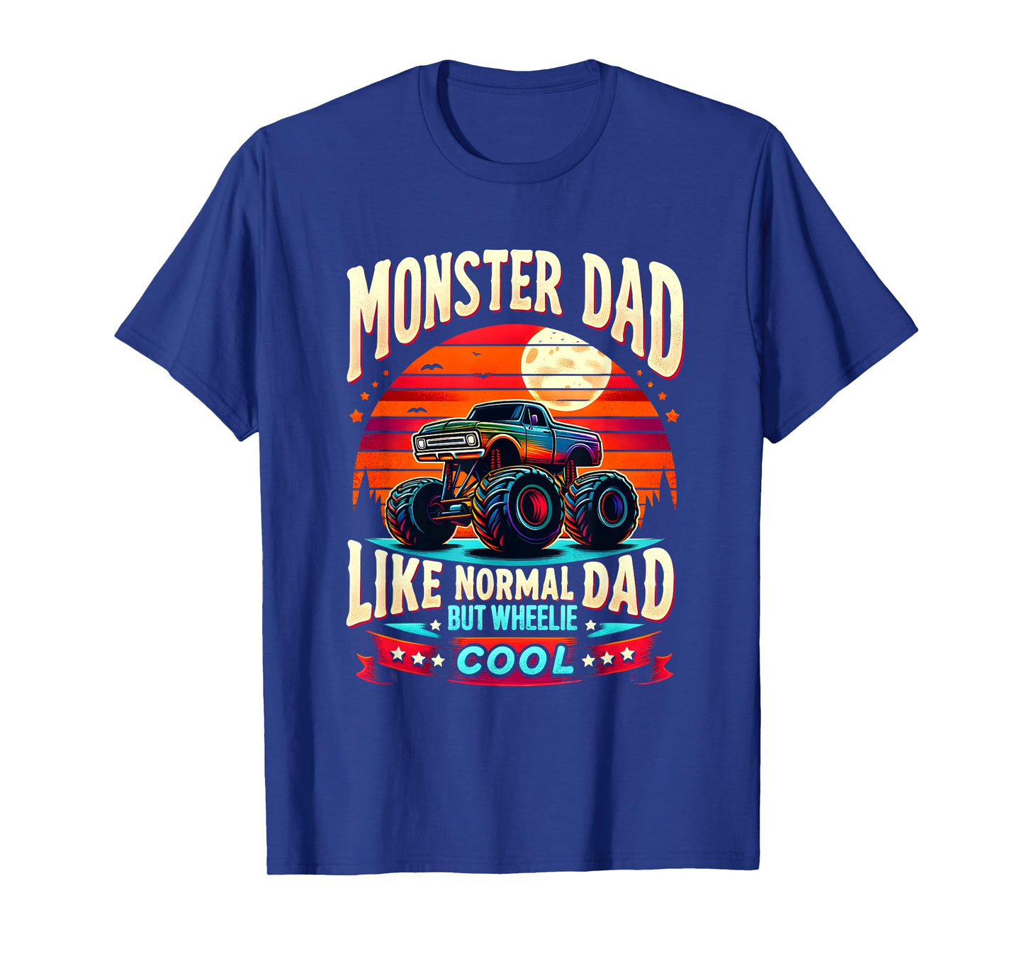 Funny Truck MONSTER DAD Like Normal Dad But Wheelie Cool T-Shirt