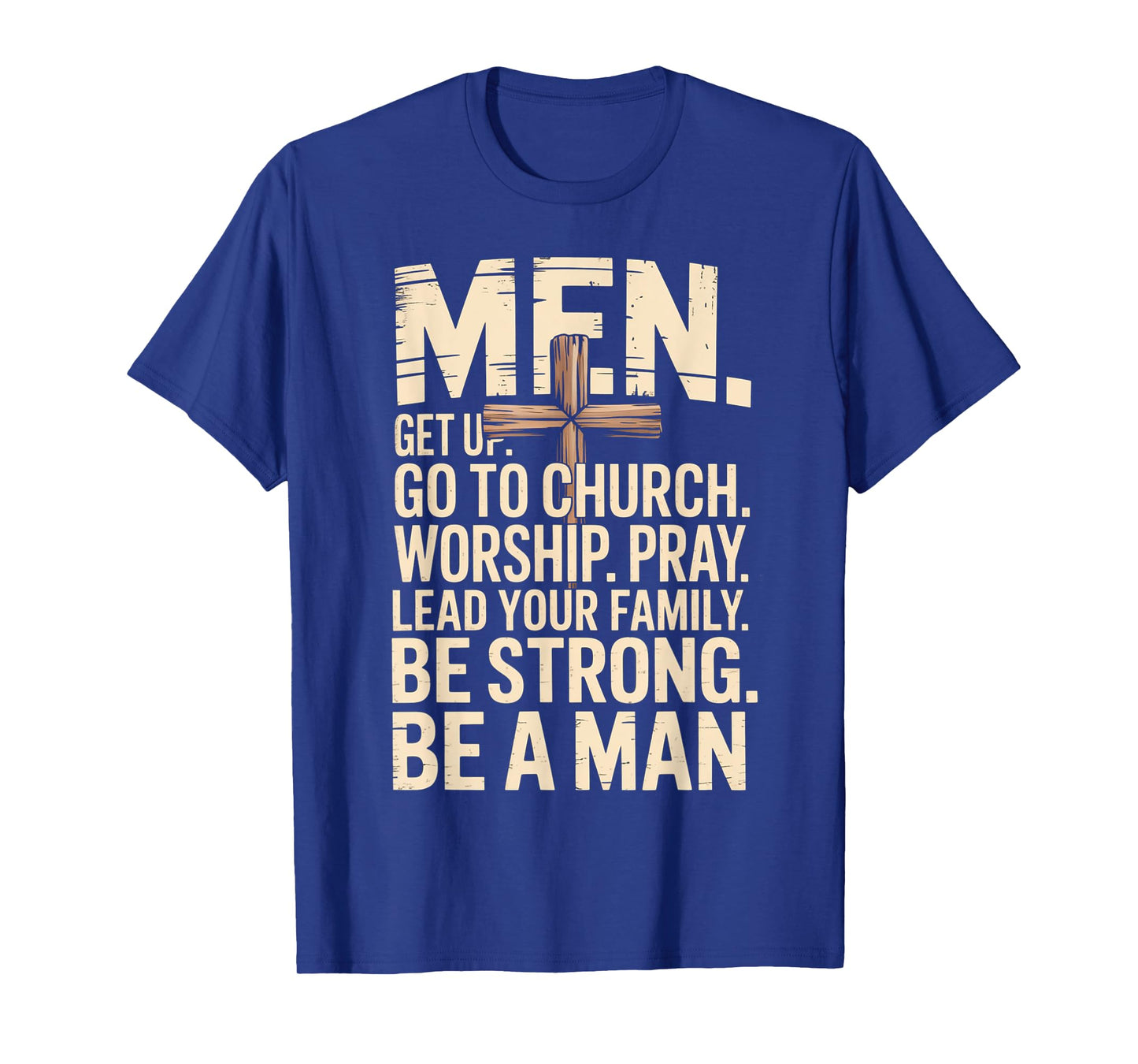Men Get Up Go To Church Worship Pray Lead Your Family Be T-Shirt