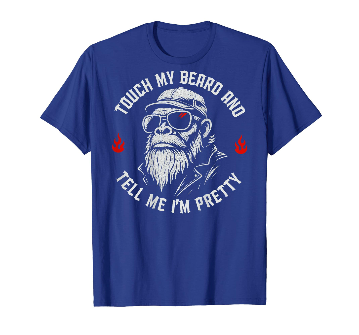 Funny Beard Monkey Touch My Beard and Tell Me I'm Pretty T-Shirt