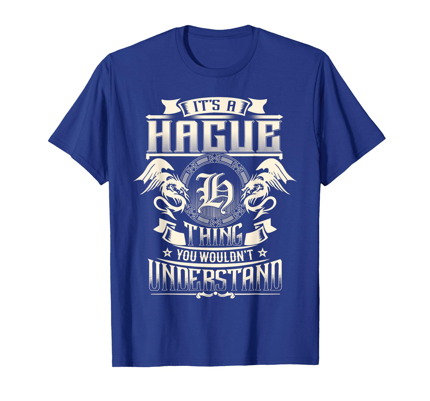 It's A HAGUE Thing You Wouldn't Understand Family Name T-Shirt