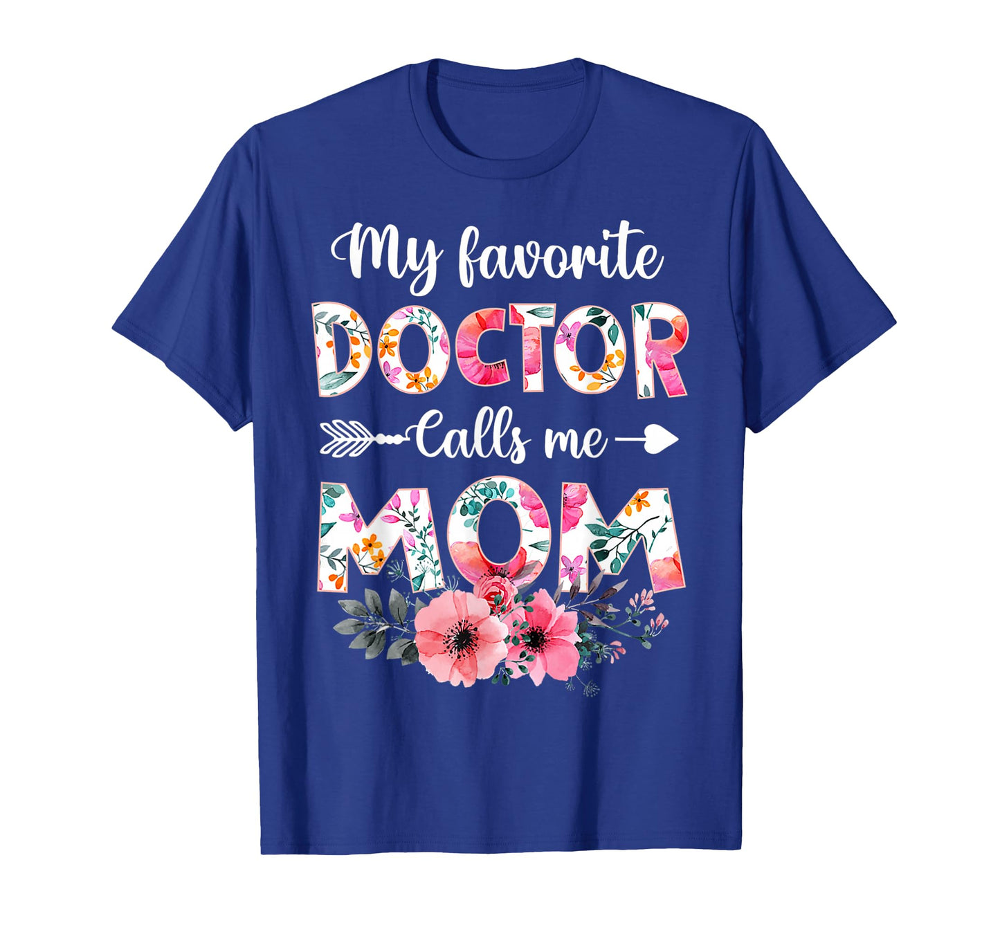 My Favorite Doctor Calls Me Mom Shirt Doctor Mom Mothers Day T-Shirt