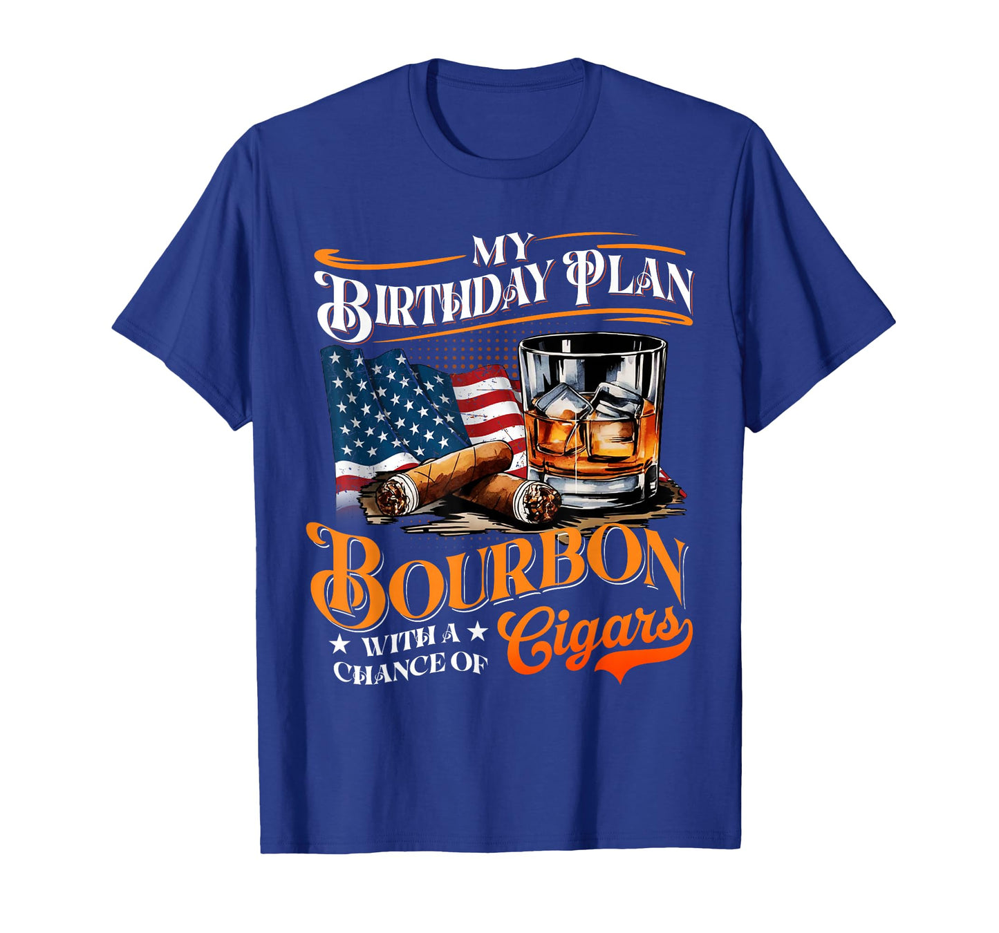 My Birthday Plan Bourbon With A Chance Of Cigars Men T-Shirt