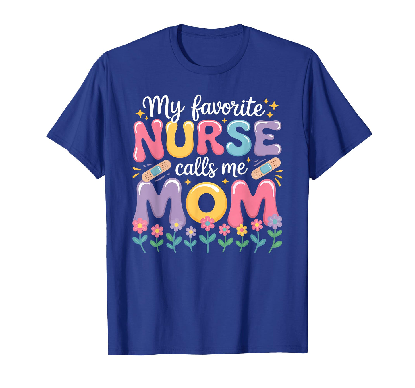 My Favorite Nurse Calls Me Mom Of Nurse Happy Nurse Week T-Shirt