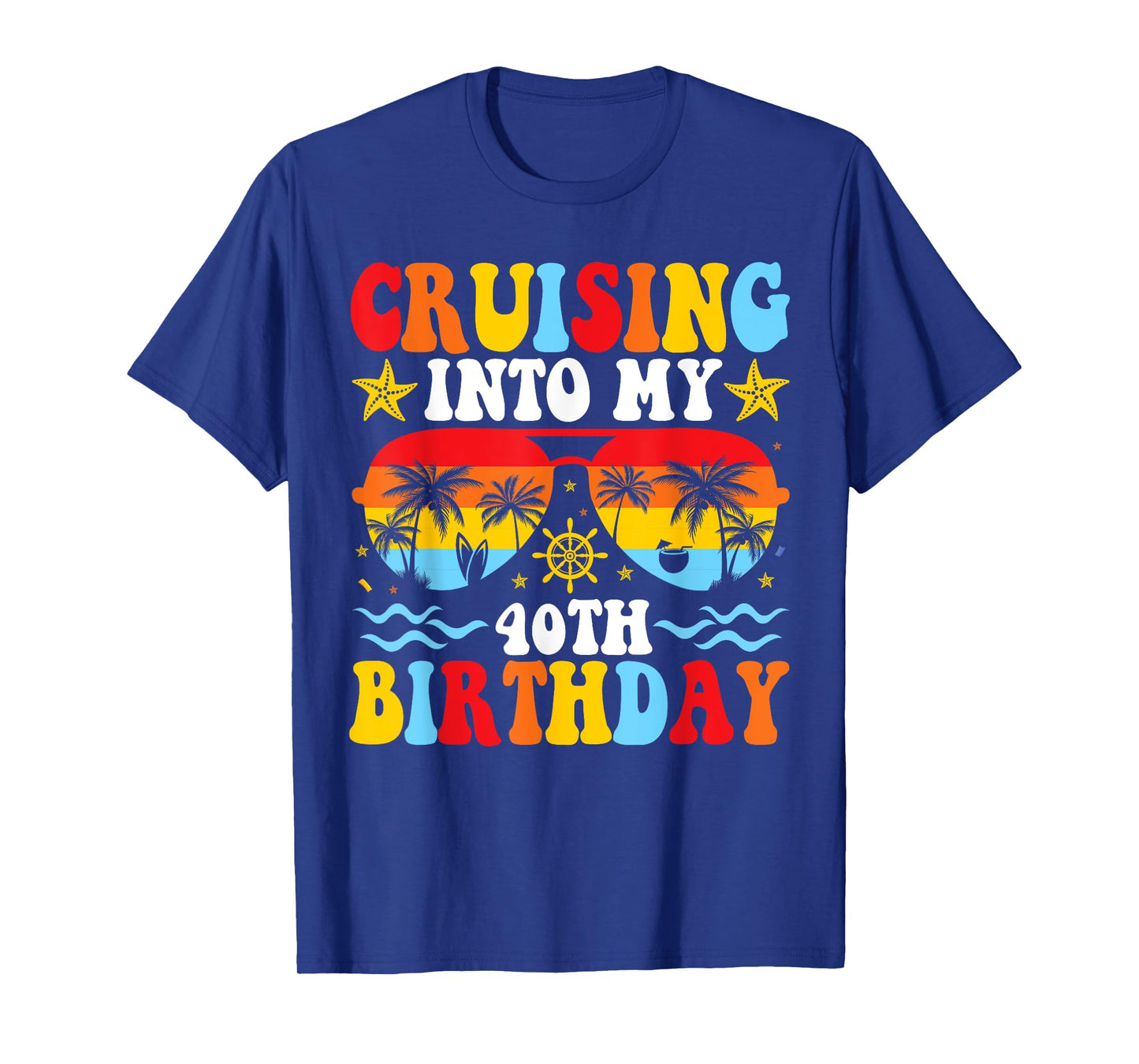 Cruising Into My 40th Birthday Family Cruise 40 Birthday T-Shirt