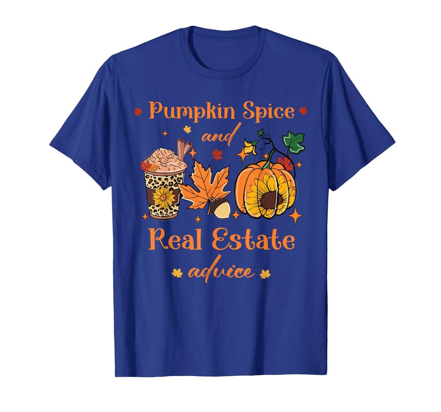 Pumpkin Spice And Real Estate Advice autumn Real Estate fall T-Shirt