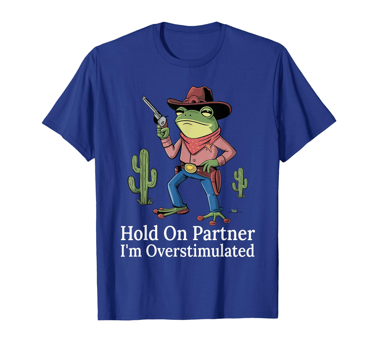Hold On Partner I'm Overstimulated Cowboy Frog Vintage T-Shirt
