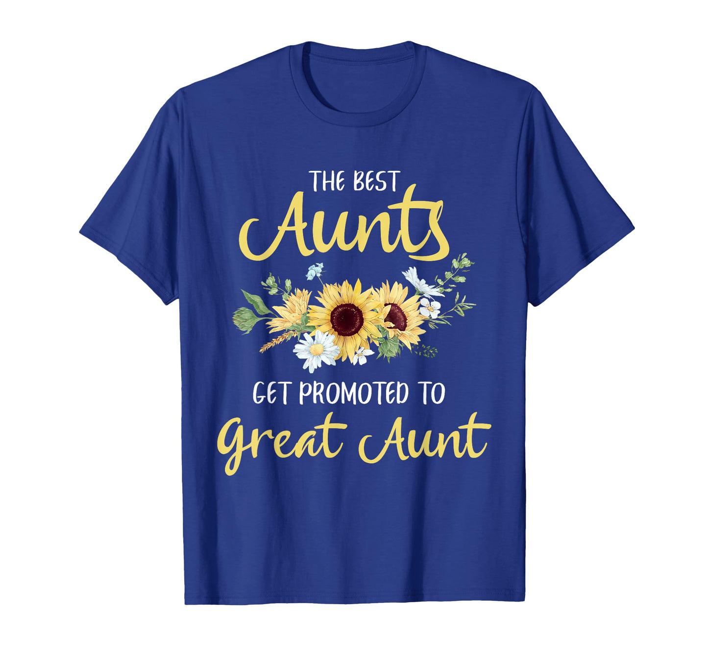 The Best Aunts Get Promoted To Great Aunt New Great Aunt T-Shirt