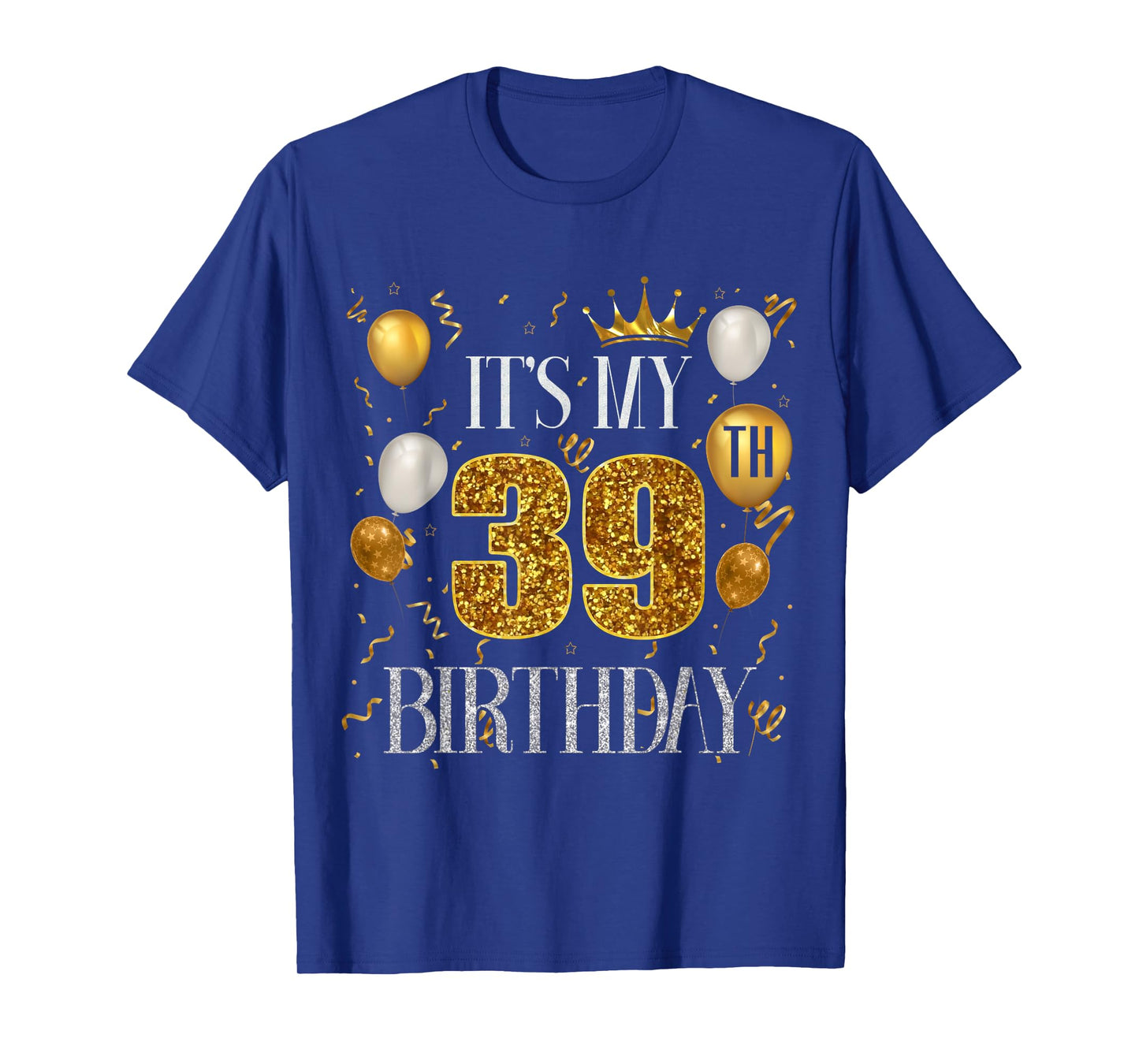 Its My 39th Birthday Happy 1984 Birthday Tee For Men Women T-Shirt