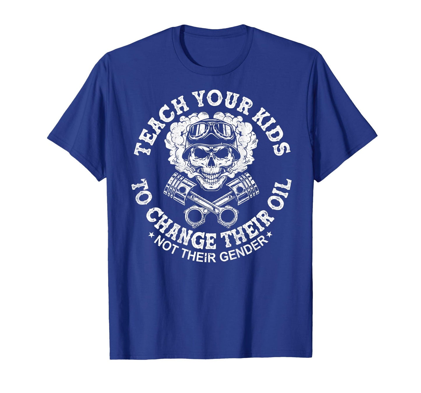 Teach Your Kids to Change Their Oil Not Their Gender On Back T-Shirt