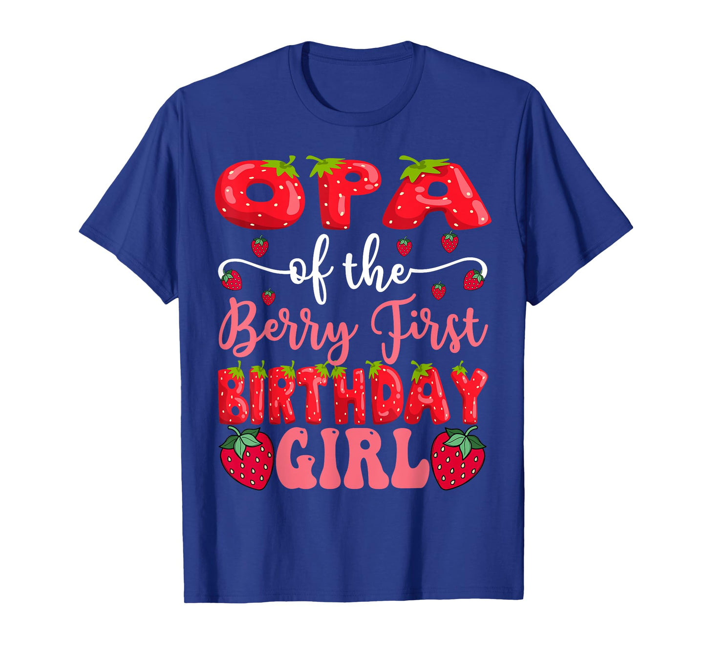 Opa Of The Berry First Birthday Girl Strawberry Lover T-Shirt