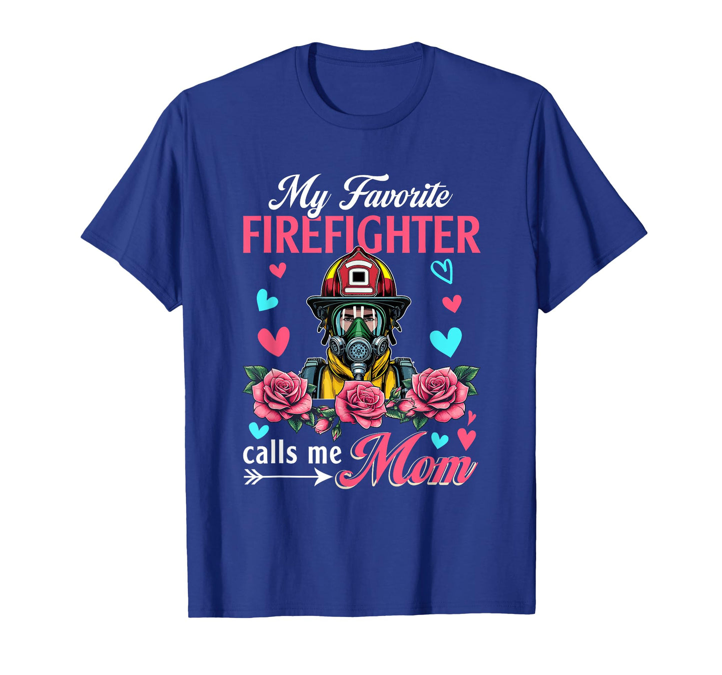 My Favorite Firefighter Calls Me Mom Mother's Day Flowers T-Shirt