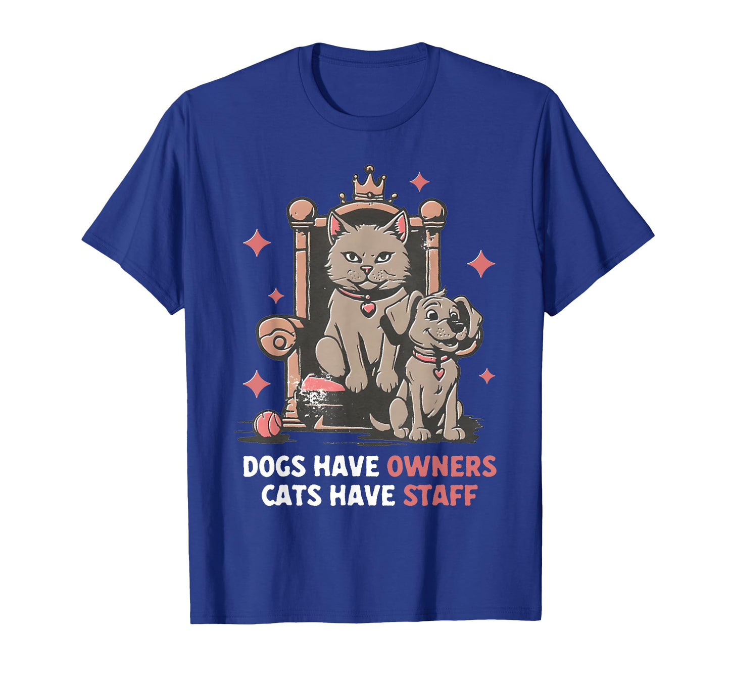 Dogs Have Owners Cats Have Staff Funny Pet Mom Dad Cat Lover T-Shirt for Men Women